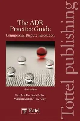 Praktická príručka Adr: Tretie vydanie: Riešenie obchodných sporov - Adr Practice Guide: Commercial Dispute Resolution Third Edition