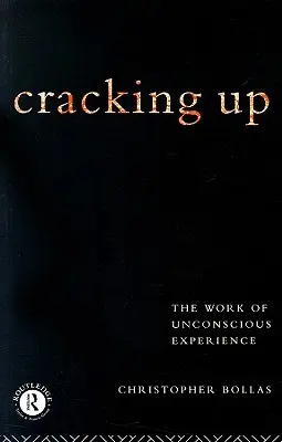 Cracking Up: Dielo nevedomej skúsenosti - Cracking Up: The Work of Unconscious Experience