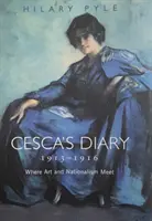 Cescov denník 1913-1916: Kde sa stretáva umenie a nacionalizmus - Cesca's Diary 1913-1916: Where Art & Nationalism Meet