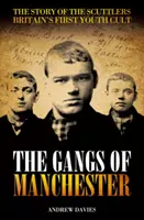 Gangy z Manchestru - Príbeh prvého britského mládežníckeho kultu Scuttlers - Gangs Of Manchester - The Story of the Scuttlers Britain's First Youth Cult