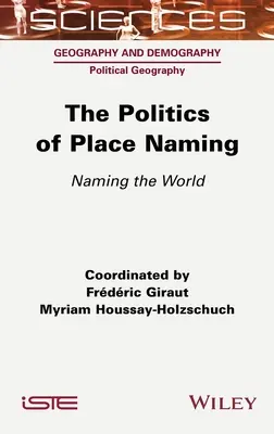 Politika pomenovania miesta: Miestopisy: pomenovanie sveta - The Politics of Place Naming: Naming the World