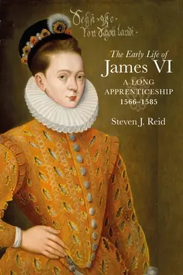 Raný život Jakuba VI: Dlhé učňovstvo, 1566-1585 - The Early Life of James VI: A Long Apprenticeship, 1566-1585