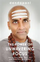 Sila neochvejného sústredenia - Sústreďte svoju myseľ, nájdite radosť a manifestujte svoje ciele - Power of Unwavering Focus - Focus Your Mind, Find Joy and Manifest Your Goals