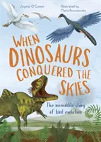 Keď dinosaury dobyli oblohu - Neuveriteľný príbeh evolúcie vtákov - When Dinosaurs Conquered the Skies - The incredible story of bird evolution
