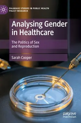 Analýza pohlavia v zdravotníctve - politika pohlavia a reprodukcie - Analysing Gender in Healthcare - The Politics of Sex and Reproduction