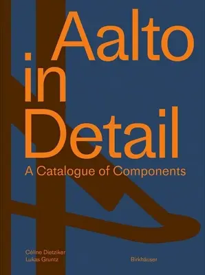 Aalto in Detail: Katalóg komponentov - Aalto in Detail: A Catalogue of Components
