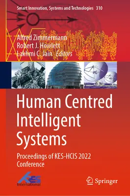 Inteligentné systémy zamerané na človeka: Zborník z konferencie Kes-Hcis 2022 - Human Centred Intelligent Systems: Proceedings of Kes-Hcis 2022 Conference