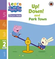 Učte sa s Peppou Phonics Level 2 Book 4 - Up! Down! and Park Town (Phonics Reader) - Learn with Peppa Phonics Level 2 Book 4 - Up! Down! and Park Town (Phonics Reader)