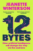 12 bytov - Ako umelá inteligencia zmení spôsob, akým žijeme a milujeme - 12 Bytes - How artificial intelligence will change the way we live and love