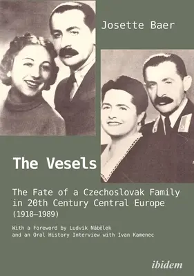 The Vesels: Osudy československej rodiny v strednej Európe dvadsiateho storočia (1918 - 1989) - The Vesels: The Fate of a Czechoslovak Family in Twentieth-Century Central Europe (1918-1989)