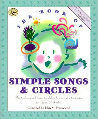 Kniha jednoduchých piesní a krúžkov: Kniha: Nádherné piesne a riekanky pre dojčatá a batoľatá, ktoré sa dedia z generácie na generáciu - The Book of Simple Songs & Circles: Wonderful Songs and Rhymes Passed Down from Generation to Generation for Infants & Toddlers