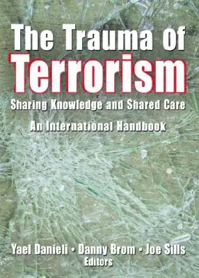 Trauma terorizmu: Výmena poznatkov a spoločná starostlivosť, medzinárodná príručka - The Trauma of Terrorism: Sharing Knowledge and Shared Care, an International Handbook
