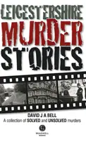 Príbehy o vraždách v Leicestershire - Leicestershire Murder Stories