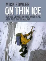 Na tenkom ľade - Alpské výstupy v Amerike, Ázii a Himalájach - On Thin Ice - Alpine Climbs in the Americas, Asia and the Himalaya