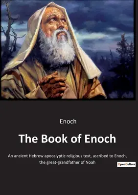 Kniha Henochova: Henochovi, Noemovmu prastarému otcovi, sa pripisuje staroveký hebrejský apokalyptický náboženský text - The Book of Enoch: An ancient Hebrew apocalyptic religious text, ascribed to Enoch, the great-grandfather of Noah