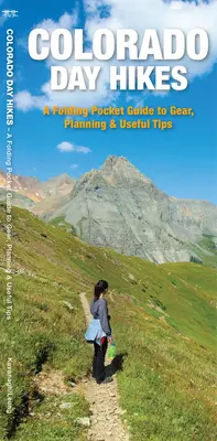 Colorado Day Hikes - Skladací vreckový sprievodca výbavou, plánovaním a užitočnými tipmi - Colorado Day Hikes - A Folding Pocket Guide to Gear, Planning & Useful Tips