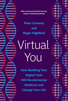 Virtual You: Ako vybudovanie vášho digitálneho dvojníka prinesie revolúciu v medicíne a zmení váš život - Virtual You: How Building Your Digital Twin Will Revolutionize Medicine and Change Your Life