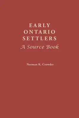 Prví osadníci Ontária: Zdrojová kniha: Príbeh o osadníkoch Ontriabovcov. - Early Ontario Settlers: A Source Book