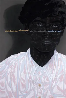 Black Feminism Reimagined: Po intersekcionalite - Black Feminism Reimagined: After Intersectionality