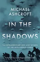 V tieni - Výnimoční muži a ženy zo spravodajských služieb - In the Shadows - The extraordinary men and women of the Intelligence Corps