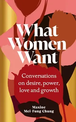 Po čom ženy túžia - rozhovory o túžbe, moci, láske a raste - What Women Want - Conversations on Desire, Power, Love and Growth