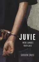 Juvie - Vnútri kanadských väzníc pre mládež - Juvie - Inside Canada's Youth Jails
