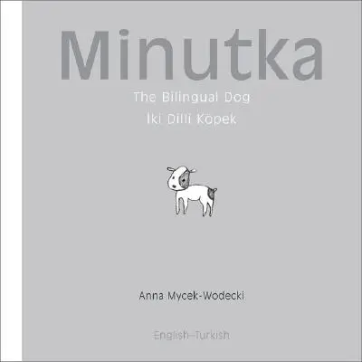Minutka: (turecko-anglický) - Minutka: The Bilingual Dog (Turkish-English)