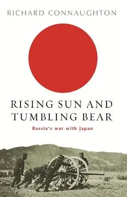 Vychádzajúce slnko a padajúci medveď: Vojna Ruska s Japonskom - Rising Sun and Tumbling Bear: Russia's War with Japan
