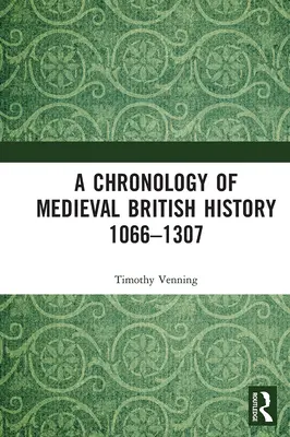 Chronológia stredovekých britských dejín: 1066-1307 - A Chronology of Medieval British History: 1066-1307