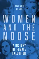 Ženy a oprátka - dejiny ženských popráv - Women and the Noose - A History of Female Execution