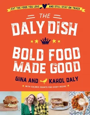 Daly Dish: Rýchla jazda na koni (The Daly Dish: The Rising Rims) Dalyho knihy: Odvážne jedlo, ktoré je dobré - The Daly Dish: Bold Food Made Good