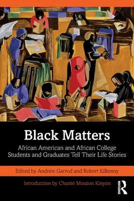 Na čiernych záleží: Afroamerickí a africkí vysokoškolskí študenti a absolventi rozprávajú svoje životné príbehy - Black Matters: African American and African College Students and Graduates Tell Their Life Stories
