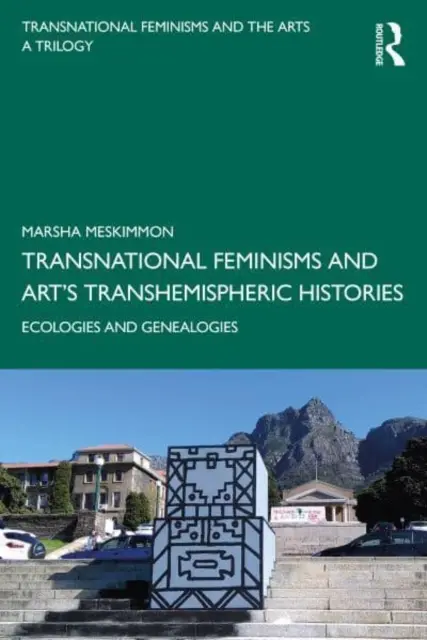 Transnacionálne feminizmy a transhemisférické dejiny umenia: Ekológie a genealógie - Transnational Feminisms and Art's Transhemispheric Histories: Ecologies and Genealogies