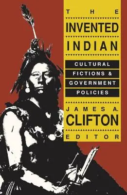 Vymyslený Indián: Kultúrne fikcie a vládne politiky - The Invented Indian: Cultural Fictions and Government Policies