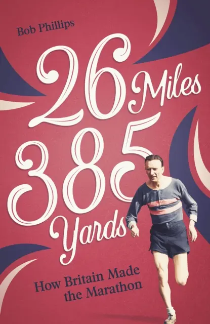 26 míľ a 385 yardov: Ako sa Británia stala maratónom - 26 Miles 385 Yards: How Britain Made the Marathon