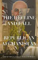 Úpadok a pád republikánskeho Afganistanu - Decline and Fall of Republican Afghanistan