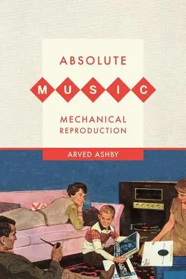 Absolútna hudba, mechanická reprodukcia - Absolute Music, Mechanical Reproduction