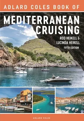 Adlard Coles Book of Mediterranean Cruising: Vydanie piate - The Adlard Coles Book of Mediterranean Cruising: 5th Edition