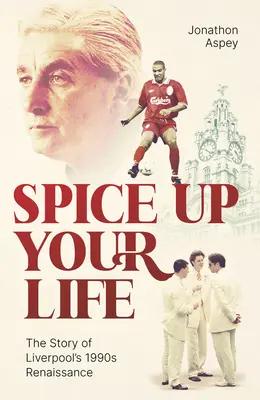 Spestrite si život: Liverpool, 90. roky a Roy Evans - Spice Up Your Life: Liverpool, the 90's and Roy Evans