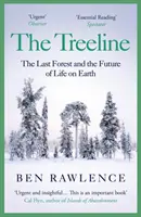 Stromy - posledný les a budúcnosť života na Zemi - Treeline - The Last Forest and the Future of Life on Earth