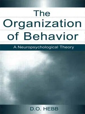 Organizácia správania: Neuropsychologická teória - The Organization of Behavior: A Neuropsychological Theory