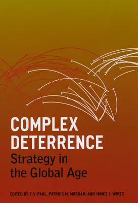 Komplexné odstrašovanie: Stratégia v globálnom veku - Complex Deterrence: Strategy in the Global Age