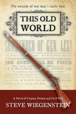 Tento starý svet: Román o utopických snoch a občianskej vojne - This Old World: A Novel of Utopian Dreams and Civil War