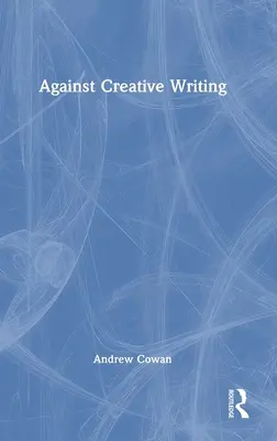 Proti tvorivému písaniu - Against Creative Writing