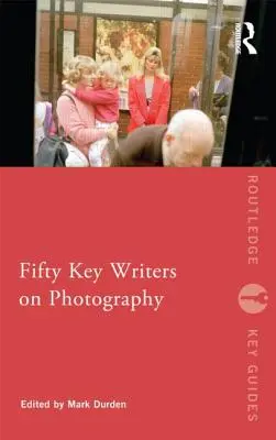 Päťdesiat kľúčových spisovateľov o fotografii - Fifty Key Writers on Photography