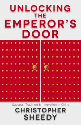 Odomykanie cisárových dverí: Úspech, tradície a inovácie v Číne - Unlocking the Emperor's Door: Success, Tradition & Innovation in China