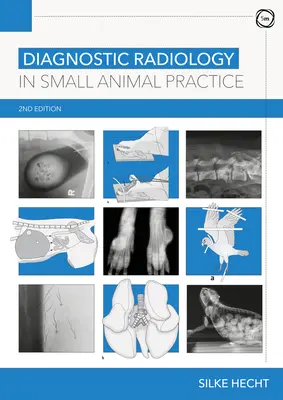 Diagnostická rádiológia v praxi malých zvierat 2. vydanie - Diagnostic Radiology in Small Animal Practice 2nd Edition