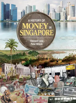 Dejiny peňazí v Singapure - A History of Money in Singapore