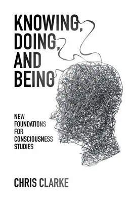 Vedieť, robiť a byť: Nové základy pre štúdium vedomia - Knowing, Doing, and Being: New Foundations for Consciousness Studies