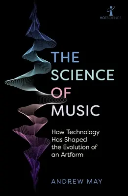 Veda o hudbe: Ako technológia formovala vývoj umeleckej formy - The Science of Music: How Technology Has Shaped the Evolution of an Artform